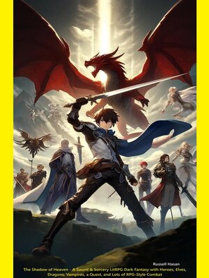 cover image of The Shadow of Heaven--A Sword & Sorcery LitRPG Dark Fantasy with Heroes, Elves, Dragons, Vampires, a Quest, and Lots of RPG-Style Combat